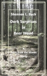 Book coer and photograph copyright by Shannon L. Buck, May 2018. https://www.amazon.com/Dark-Surprises-Bear-Tales-Woods-ebook/dp/B07D7JWR9Z/